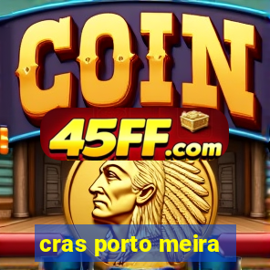 cras porto meira